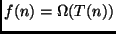 $f(n) = \Omega(T(n))$