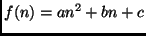 $f(n) = a n^2 + b n + c$