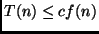 $T(n) \leq c f(n)$