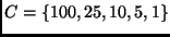$C = \{ 100, 25, 10, 5, 1 \}$