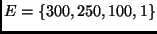 $E= \{300, 250, 100, 1 \}$
