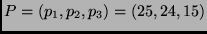 $P= (p_1, p_2, p_3) = (25, 24, 15)$