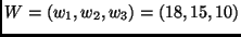 $W= (w_1, w_2, w_3)
= (18, 15, 10)$