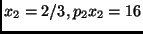 $x_2 = 2/3, p_2x_2 = 16$