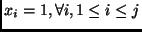 $x_i = 1, \forall i, 1 \leq i \leq j$