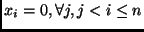 $x_i = 0, \forall j, j < i \leq n$
