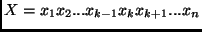 $X = x_1 x_2 ... x_{k - 1} x_k x_{k + 1} ... x_n$
