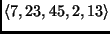 $\langle 7, 23, 45, 2, 13 \rangle$