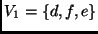 $V_1 = \{ d, f, e \}$