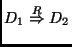 $D_1 \stackrel{R}{\Rightarrow} D_2$