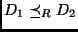 $D_1 \preceq _R D_2$