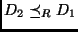 $D_2 \preceq _R D_1$