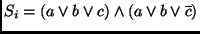 $S_i = (a \vee b \vee c) \wedge
(a \vee b \vee \overline{c})$