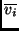 $\overline{v_i}$