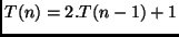 $T(n) = 2.T(n - 1) + 1$