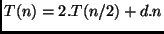 $T(n) = 2.T(n/2) + d.n$