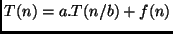 $T(n) = a.T(n/b) + f(n)$