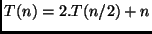 $T(n) = 2.T(n/2) + n$