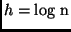 $h = \mbox{log n}$