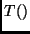 $T()$