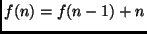$f(n) = f(n - 1) + n $