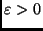 $\varepsilon > 0$