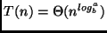 $T(n) = \Theta (n^{log_b^a})$