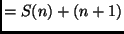 $= S(n) + (n + 1)$