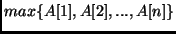 $max\{A [ 1 ], A [ 2 ], ..., A [ n ]\}$