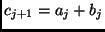 $c_{j + 1} = a_j + b_j$