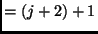 $= (j + 2) + 1$