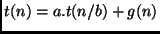$t(n) = a.t(n/b) + g(n)$