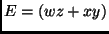 $E = (wz + xy)$