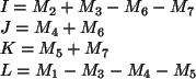 \begin{algorithmic}
\STATE
\STATE $I = M_2 + M_3 - M_6 - M_7$\STATE $J = M_4 + M_6$\STATE $K = M_5 + M_7$\STATE $L = M_1 - M_3 - M_4 - M_5$\STATE
\end{algorithmic}