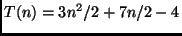 $T(n) = 3n^2/2 + 7n/2 - 4$