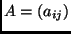 $A = (a_{ij})$