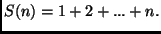 $S(n) = 1 + 2 + ... + n.$