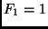 $F_1 = 1$
