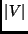 $\vert V \vert$