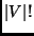 $\vert V \vert!$